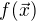 $f(\vec{x})$