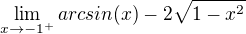 $\lim_{x\to-1^+}arcsin (x) -2\sqrt{1-x^2}$