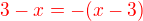 $\color{red}3-x = -(x-3)$