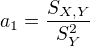 $a_{1}=\frac{S_{X,Y}}{S^2_{Y}}$