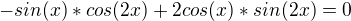 kopírovat do textarea $-sin(x)*cos(2x)+2cos(x)*sin(2x)=0$
