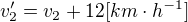 $v'_2=v_2+12[km\cdot h^{-1}]$