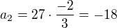 $ a_2 = 27 \cdot \frac{-2}{3} = -18 $