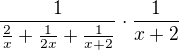 kopírovat do textarea $\frac{1}{\frac{2}{x}+\frac{1}{2x}+\frac{1}{x+2}}\cdot\frac{1}{x+2}$