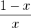 $\frac{1-x}{x}$