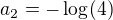 $a_{2} = - \log_{}(4)$