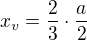 $x_v=\frac{2}{3}\cdot \frac{a}{2}$