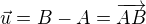 $\vec{u}=B-A=\overrightarrow{AB}$