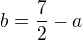 $b=\frac 72 -a$