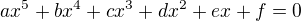 $ax^5+bx^4+cx^3+dx^2+ex+f=0$