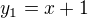 $y_1=x+1$