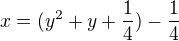 $x=(y^{2}+y+\frac{1}{4})-\frac{1}{4}$