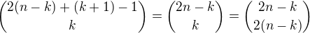 ${2(n-k)+(k+1)-1 \choose k}={2n-k \choose k}={2n-k \choose 2(n-k)}$