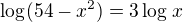 $\log_{}(54-x^{2})=3\log_{}x$
