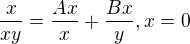 $\frac{x}{xy}=\frac{Ax}{x}+\frac{Bx}{y}, x=0$
