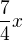 $\frac{7}{4}x$