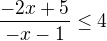 $\frac{-2x+5}{-x-1}\le 4$