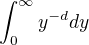 $\int_0^\infty y^{-d}dy$
