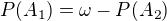 $P (A_1) = \omega - P (A_2)$