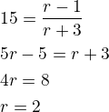 $\fra 15=\frac{r-1}{r+3}\nl5r-5=r+3\nl4r=8\nlr=2$