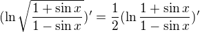 $(\ln {\sqrt{\frac{1+\sin x}{1-\sin x}}})'=\frac{1}{2}(\ln {\frac{1+\sin x}{1-\sin x}})'$