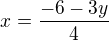 $x=\frac{-6-3y}{4}$