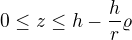 $0\le z\le h-\frac{h}{r}\varrho $