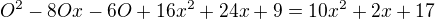 $O^2-8Ox-6O+16x^2+24x+9=10x^2+2x+17$