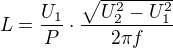 $L=\frac{U_1}P\cdot\frac{\sqrt{U_2^2-U_1^2}}{2\pi f}$