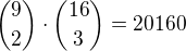 ${9\choose 2}\cdot {16\choose 3}=20160$