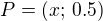 $P=(x;\,0.5)$