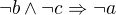 $\neg b \wedge \neg c \Rightarrow \neg a $