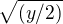 $\sqrt{(y/2)}$