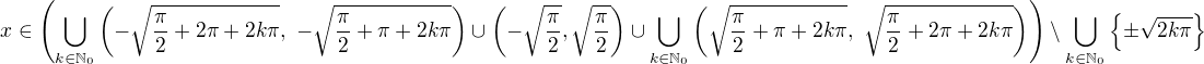 $x\in \left( \bigcup_{k\in\mathbb{N}_0}\left( -\sqrt{\frac{\pi}{2}+2\pi+2k\pi},\ -\sqrt{\frac{\pi}{2}+\pi+2k\pi} \right) \cup \left( -\sqrt{\frac{\pi}{2}},\sqrt{\frac{\pi}{2}} \right) \cup \bigcup_{k\in\mathbb{N}_0}\left( \sqrt{\frac{\pi}{2}+\pi+2k\pi},\ \sqrt{\frac{\pi}{2}+2\pi+2k\pi} \right) \right) \setminus \bigcup_{k\in\mathbb{N}_0}\{\pm\sqrt{2k\pi}\}$