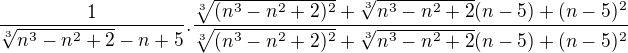 $\frac{1}{\sqrt[3]{n^3-n^2+2}-n+5} . \frac{\sqrt[3]{ (n^3-n^2+2)^2}+\sqrt[3]{n^3-n^2+2} (n-5)+ (n-5 )^2}{\sqrt[3]{ (n^3-n^2+2)^2}+\sqrt[3]{n^3-n^2+2} (n-5)+ (n-5 )^2}$