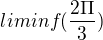 $lim inf(\frac{2\Pi }{3})$