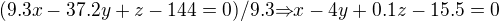 $(9.3x-37.2y+z-144=0)/9.3{\Rightarrow}x-4y+0.1z-15.5=0$