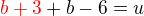 $\color{red}b+3 \color{black}+ b - 6 = u$