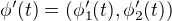 $\phi'(t) = (\phi_{1}'(t),\phi_{2}'(t))$