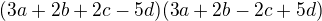 $(3a+2b+2c-5d)(3a+2b-2c+5d)$