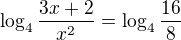 $\log_{4}\frac{3x+2}{x^2}=\log_{4}\frac{16}{8}$