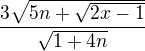 $\frac{3\sqrt{5n+\sqrt{2x-1}}}{\sqrt{1+4n}}$