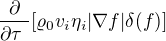 $\frac{\partial }{\partial \tau� }[\varrho _{0}v_{i}\eta _{i}|\nabla f|\delta (f)]$