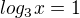 $log_3x=1$