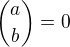 ${a \choose b}=0$