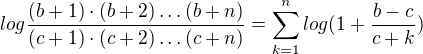 $log\frac{(b+1)\cdot (b+2)\ldots (b+n)}{(c+1)\cdot (c+2)\ldots (c+n)}=\sum_{k=1}^{n}log(1+\frac{b-c}{c+k})$