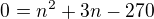 $0=n^{2}+3n-270$
