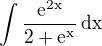 $\int\frac{\rm{e}^{2x}}{2+\rm{e}^x}\,\rm{d}x$
