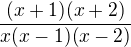 $\frac{(x+1)(x+2)}{x(x-1)(x-2)}$