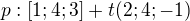 $p: [1;4;3] + t(2;4;-1)$